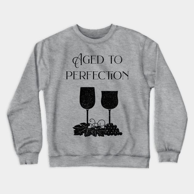 Aged To Perfection Crewneck Sweatshirt by get2create